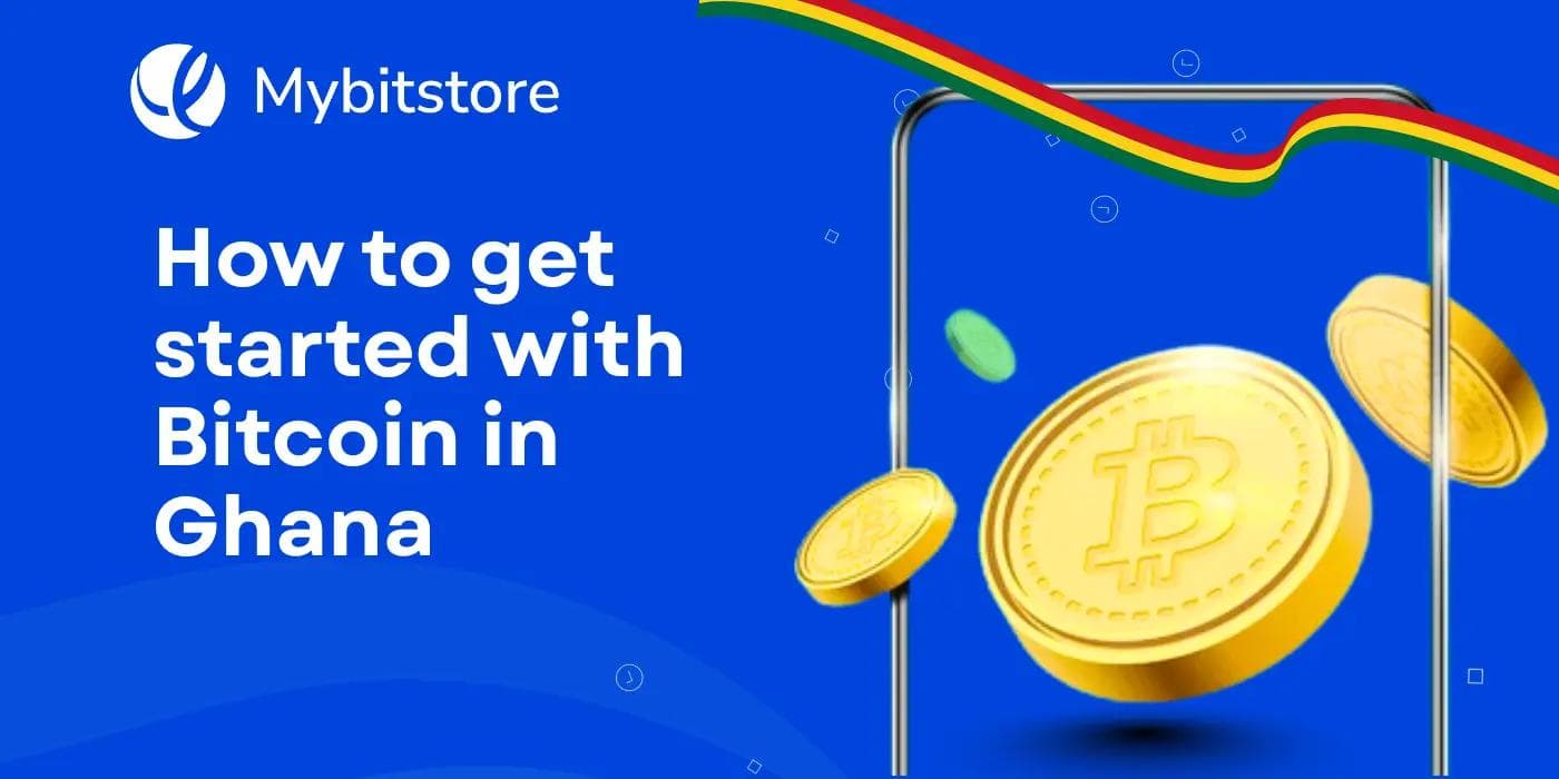 Beginner’s guide to starting Bitcoin trading in Ghana with Mybitstore
